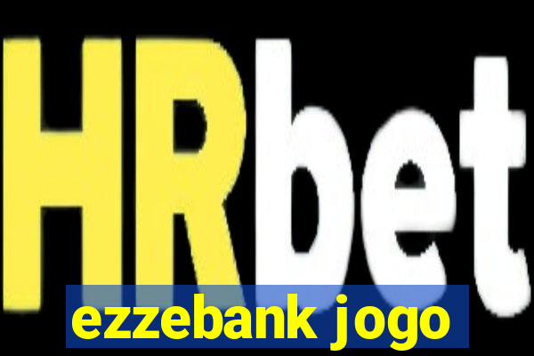 ezzebank jogo